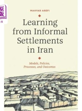 海外直订Learning from Informal Settlements in Iran: Models, Policies, Processes, and Out 从伊朗非正式定居点学习：模