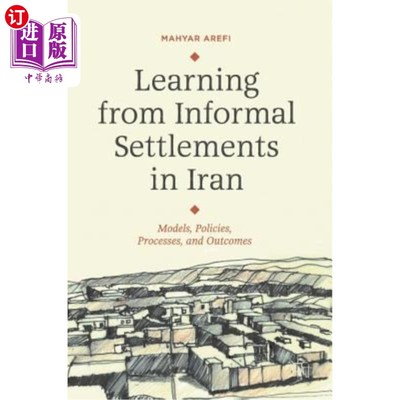 海外直订Learning from Informal Settlements in Iran: Models, Policies, Processes, and Out 从伊朗非正式定居点学习：模