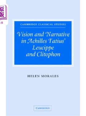 海外直订Vision and Narrative in Achilles Tatius' Leucippe and Clitophon 阿喀琉斯·塔提乌斯的《鲁西佩与克里托邦》中的视