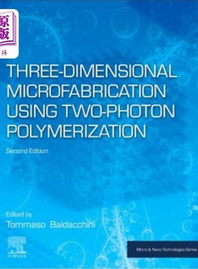 海外直订Three-Dimensional Microfabrication Using Two-Photon Polymerization 双光子聚合三维微细加工