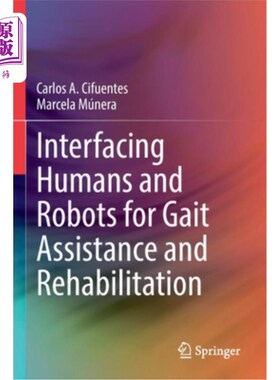海外直订医药图书Interfacing Humans and Robots for Gait Assistance and Rehabilitation 人类和机器人的步态辅助和康复接口