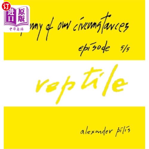 海外直订anatomy of our circumstances - reptile - episode 5/5 - alexander pilis: http: // 解剖我们的情况-爬行动物- 5