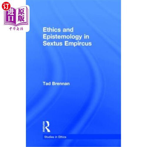 海外直订Ethics and Epistemology in Sextus Empircus 《塞克斯图斯》中的伦理学与认识论
