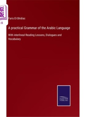 海外直订A practical Grammar of the Arabic Language: With interlineal Reading Lessons, Di 实用的阿拉伯语语法:中间阅