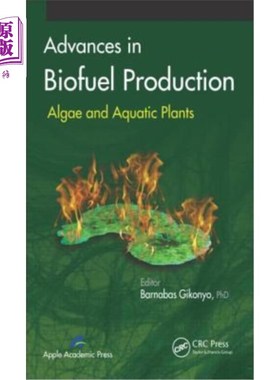 海外直订Advances in Biofuel Production: Algae and Aquatic Plants 生物燃料生产进展:藻类和水生植物