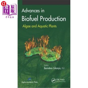 海外直订Advances in Biofuel Production: Algae and Aquatic Plants 生物燃料生产进展:藻类和水生植物
