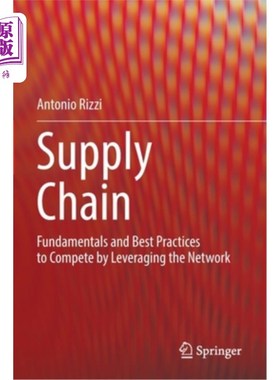 海外直订Supply Chain: Fundamentals and Best Practices to Compete by Leveraging the Netwo 供应链:利用竞争的基础