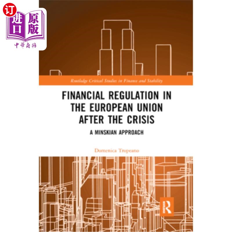 海外直订Financial Regulation in the European Union After the Crisis: A Minskian Approach 危机后欧盟的金融监管:明斯