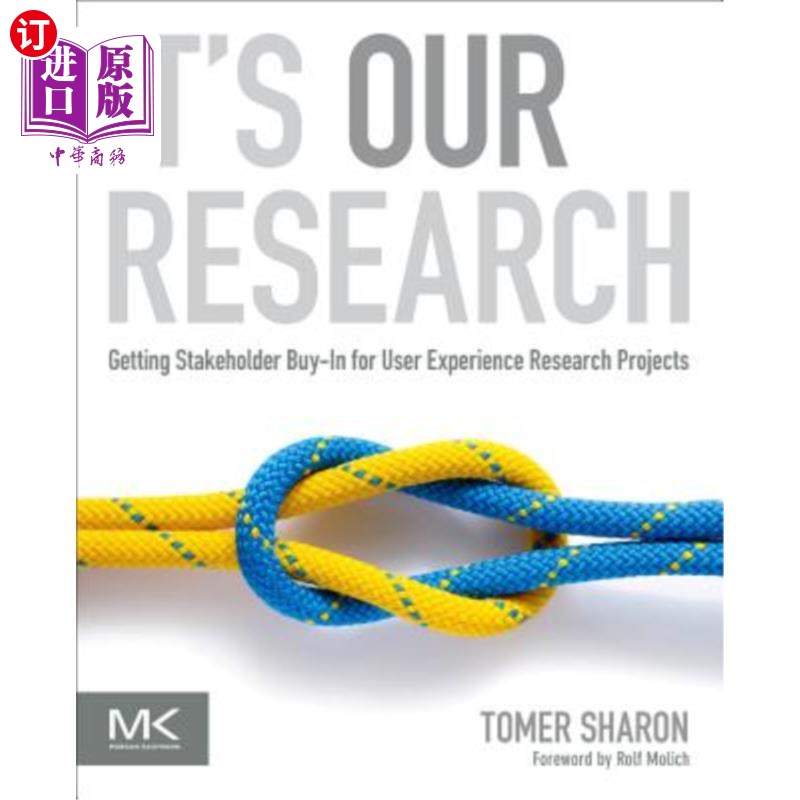 海外直订It's Our Research: Getting Stakeholder Buy-In for User Experience Research Proje 这是我们的研究:让利益相关