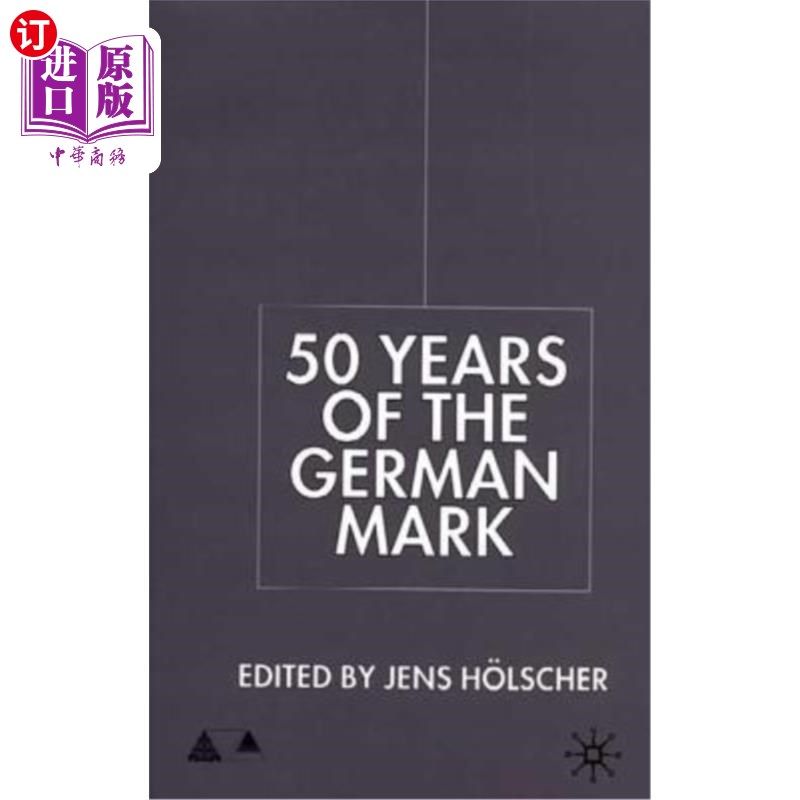 海外直订Fifty Years of the German Mark: Essays in Honour of Stephen F. Frowen 德国马克五十年:纪念斯蒂芬·f·弗罗温的