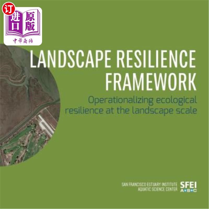 海外直订Landscape Resilience Framework: Operationalizing Ecological Resilience at the La 景观恢复框架：在景观尺度上