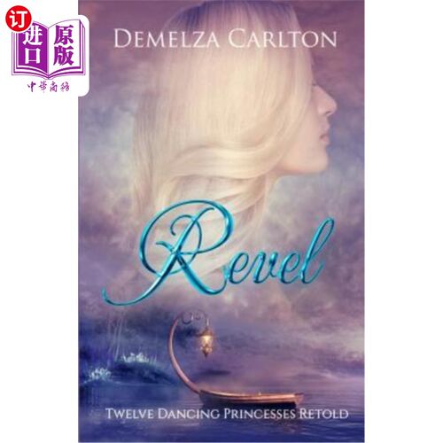 海外直订Revel: Twelve Dancing Princesses Retold 狂欢：十二位跳舞的公主