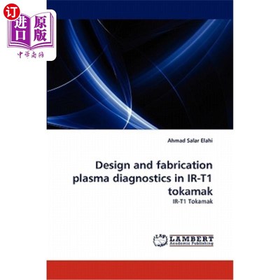 海外直订Design and fabrication plasma diagnostics in IR-T1 tokamak ir-t1托卡马克等离子体诊断装置的设计与制作