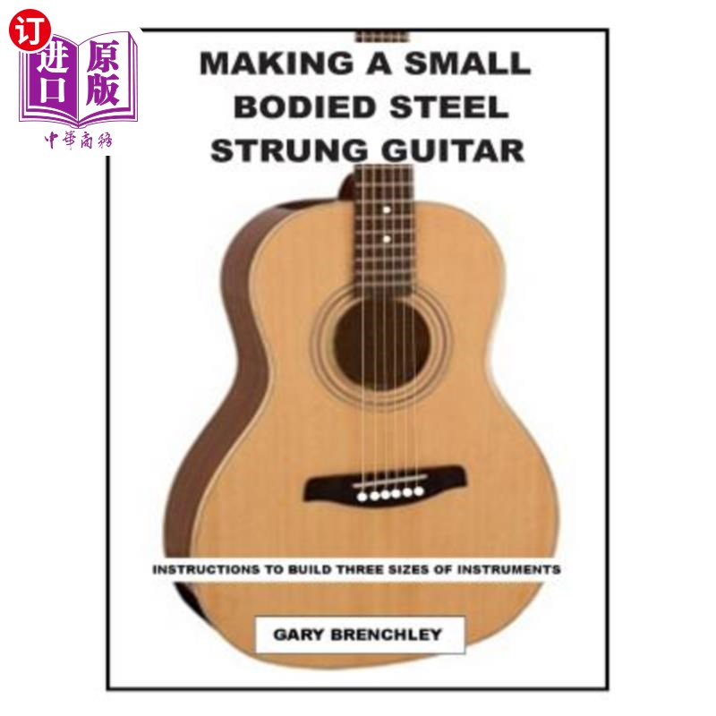 海外直订Making a Small Bodied Steel Strung Guitar 制作一把小型钢弦吉他