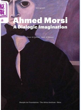 现货 Ahmed Morsi: A Dialogic Imagination 进口艺术 艾哈迈德 穆尔西：对话式想象【中商原版】