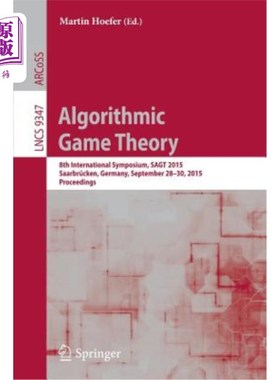 海外直订Algorithmic Game Theory: 8th International Symposium, Sagt 2015, Saarbrücken, Ge 算法博弈论：第八届国际研讨