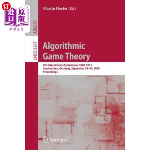 海外直订Algorithmic Game Theory: 8th International Symposium, Sagt 2015, Saarbrücken, Ge 算法博弈论：第八届国际研讨