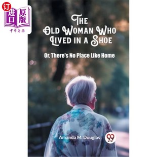 海外直订The Old Woman Who Lived in a Shoe Or, There's No Place Like Home 住在鞋里的老妇人，没有地方比得上家