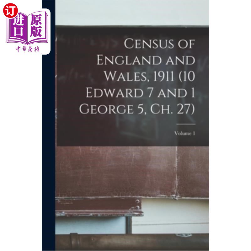 海外直订Census of England and Wales, 1911 (10 Edward 7 and 1 George 5, ch. 27); Volume 1 英格兰和威尔士人口普查，19