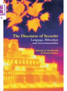 海外直订The Discourse of Security: Language, Illiberalism and Governmentality 安全话语：语言、反自由主义和治理意识