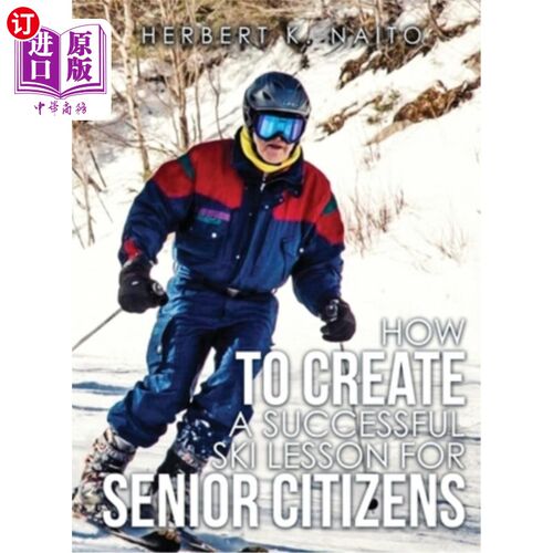 海外直订How to Create a Successful Ski Lesson for Senior Citizens 如何为老年人开设成功的滑雪课