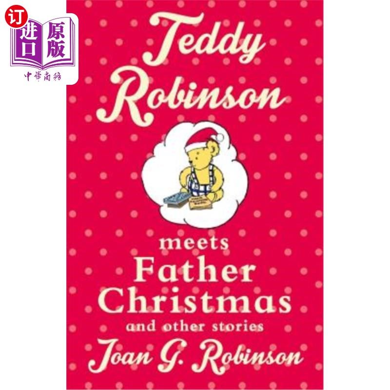 海外直订Teddy Robinson Meets Father Christmas: And Other Stories 泰迪·罗宾逊遇见圣诞老人:和其他故事