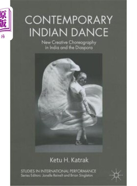 海外直订Contemporary Indian Dance: New Creative Choreography in India and the Diaspora 当代印度舞蹈：印度和侨民的新创意