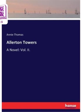 海外直订Allerton Towers: A Novel: Vol. II. 阿勒顿大厦：一部小说：第二卷。