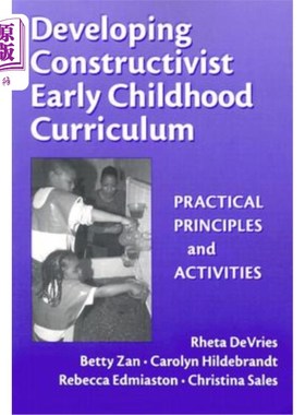 海外直订Developing Constructivist Early Childhood Curriculum: Practical Principles and A 建构主义幼儿课程开发：实践原则