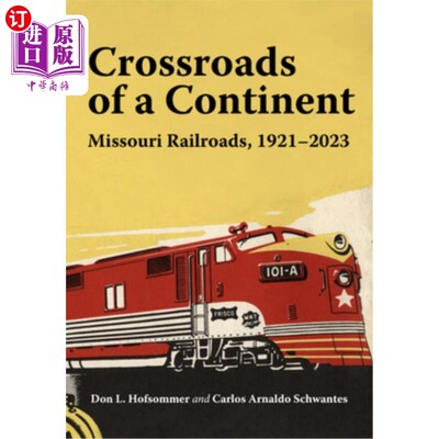 海外直订Missouri Railroads: A Modern Crossroads 1921-2023 密苏里铁路：现代十字路口1921-2023
