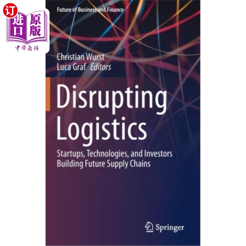 海外直订Disrupting Logistics: Startups, Technologies, and Investors Building Future Supp 颠覆物流:构建未来供应链的