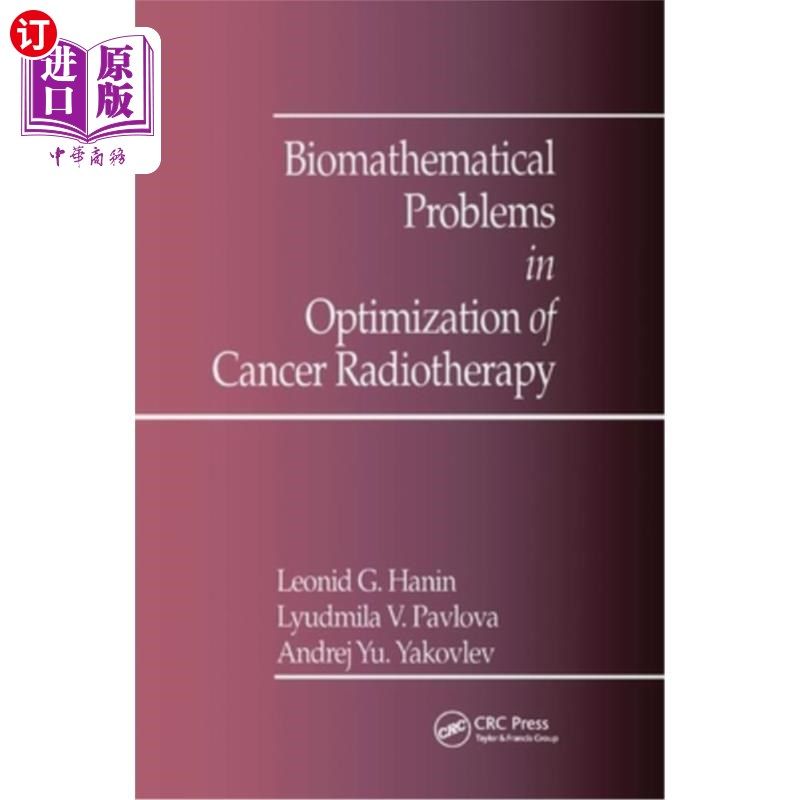 海外直订医药图书Biomathematical Problems in Optimization of Cancer Radiotherapy 肿瘤放疗优化中的生物数学问题