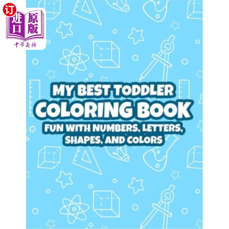 海外直订My Best Toddler Coloring Book Fun With Numbers, Letters, Shapes, And Colors: Eas 我最好的幼儿涂色书——数字