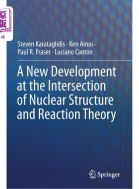 海外直订A New Development at the Intersection of Nuclear Structure and Reaction Theory 原子核结构与反应理论交叉研究