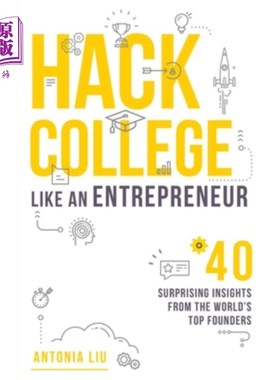 海外直订Hack College Like an Entrepreneur: 40 Surprising Insights from the World's Top F 像企业家一样攻读大学：来自