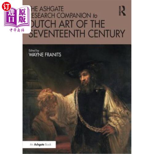 海外直订The Ashgate Research Companion to Dutch Art of the Seventeenth Century 17世纪荷兰艺术的阿什盖特研究伙伴