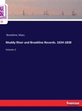 海外直订Muddy River and Brookline Records. 1634-1838: Volume 2 泥河与布鲁克莱恩记录。1634-1838:第二卷