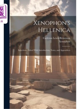 海外直订Xenophon's Hellenica: Selections, Edited With Introduction, Notes, and Appendice 色诺芬的希腊：选集，编辑与