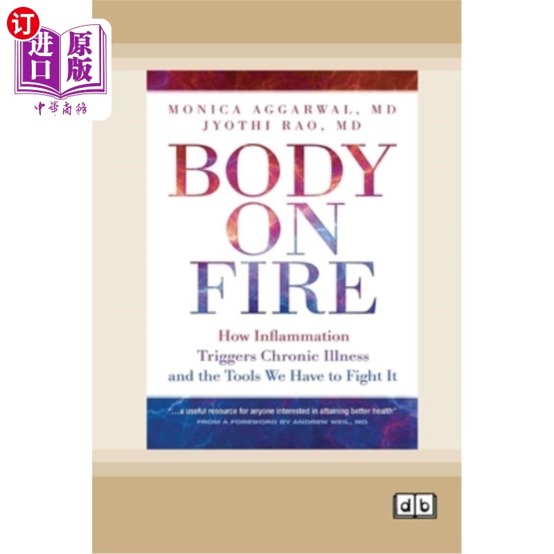 海外直订医药图书Body on Fire: How Inflammation Triggers Chronic Illness and the Tools We Have to 着火的身体：炎症如