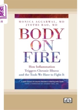 海外直订医药图书Body on Fire: How Inflammation Triggers Chronic Illness and the Tools We Have to 着火的身体：炎症如