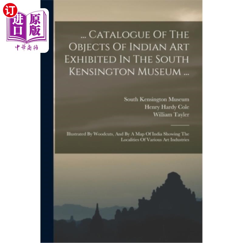 海外直订... Catalogue Of The Objects Of Indian Art Exhibited In The South Kensington Mus ．.． 南肯辛顿博物馆展出的