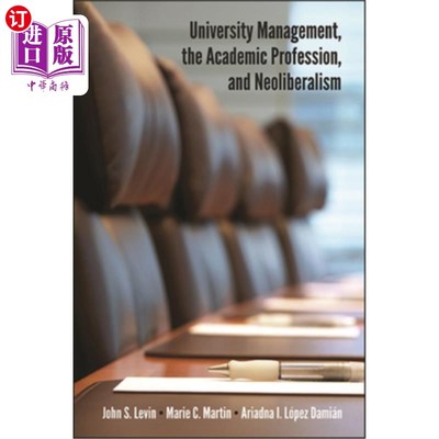 海外直订University Management, the Academic Profession, and Neoliberalism 大学管理、学术职业与新自由主义