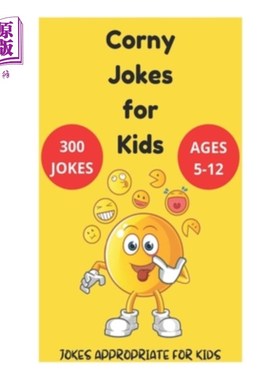 海外直订Corny Jokes for Kids - Jokes Appropriate for Kids Ages 5-12 老套的儿童笑话-适合5-12岁儿童的笑话