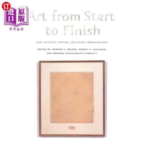 海外直订Art from Start to Finish: Jazz, Painting, Writing, and Other Improvisations 艺术从头到尾:爵士乐、绘画、写作