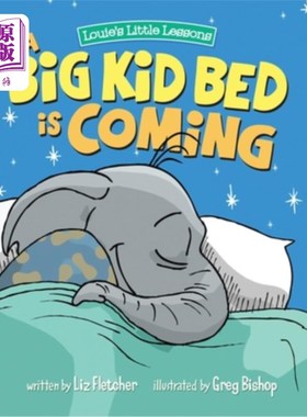 海外直订A Big Kid Bed is Coming: How to Transition and Keep Your Toddler in Their Bed 孩子的大床来了:如何过渡，让你