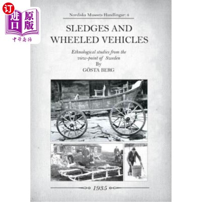 海外直订Sledges and Wheeled Vehicles: Ethnological studies from the view-point of Sweden 雪橇和轮式车辆：瑞典的民族