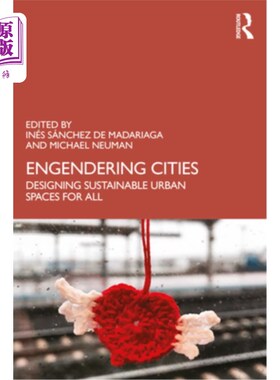 海外直订Engendering Cities: Designing Sustainable Urban Spaces for All 创造城市:为所有人设计可持续的城市空间