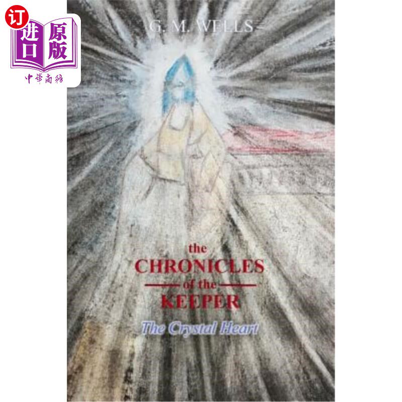 海外直订The Chronicles of the Keeper: The Crystal Heart 守护者编年史:水晶之心