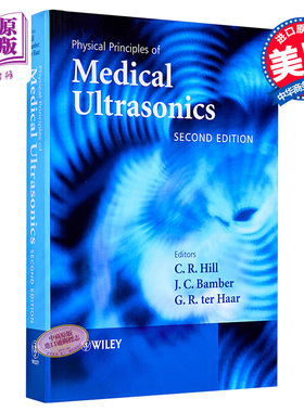 现货 医用超声波装置的物理原理 第2版 Physical Principles Of Medical Ultrasonics 英文原版 C R Hill【中商原版】Wiley