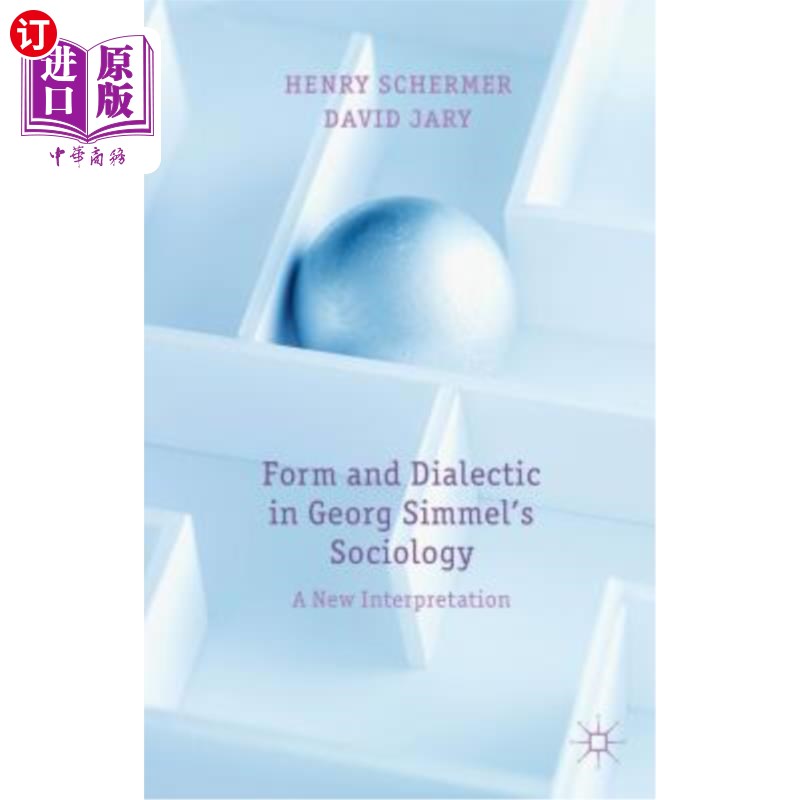 海外直订Form and Dialectic in Georg Simmel's Sociology: A New Interpretation格奥尔格·西梅尔社会学中的形式与辩证法